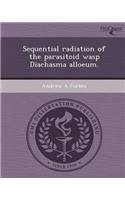 Sequential Radiation of the Parasitoid Wasp Diachasma Alloeum