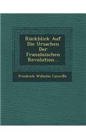 Ruckblick Auf Die Ursachen Der Franzosischen Revolution...: (English)