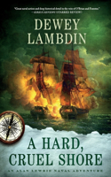 Hard, Cruel Shore: An Alan Lewrie Naval Adventure