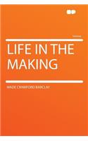 Life in the Making: (English)