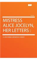 Mistress Alice Jocelyn, Her Letters