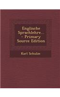 Englische Sprachlehre... - Primary Source Edition: (English)