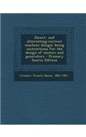 Direct- And Alternating-Current Machine Design; Being Instructions for the Design of Motors and Generators - Primary Source Edition