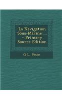 La Navigation Sous-Marine ... - Primary Source Edition