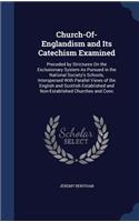 Church-Of-Englandism and Its Catechism Examined: Preceded by Strictures on the Exclusionary System as Pursued in the National Society's Schools, Interspersed with Parallel Views of the English and 