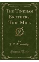 The Tinkham Brothers' Tide-Mill (Classic Reprint): (English)