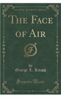 The Face of Air (Classic Reprint)