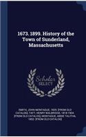1673. 1899. History of the Town of Sunderland, Massachusetts