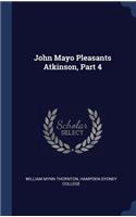 John Mayo Pleasants Atkinson, Part 4