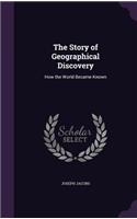 The Story of Geographical Discovery: How the World Became Known