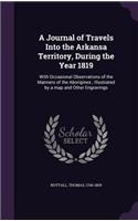 A Journal of Travels Into the Arkansa Territory, During the Year 1819: With Occasional Observations of the Manners of the Aborigines; Illustrated by a map and Other Engravings