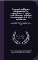 Proposals and Issues Relating to the Tax-Exempt Status of Not-For-Profit Hospitals Including Descriptions for H.R. 1374 and H.R. 790