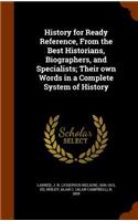 History for Ready Reference, From the Best Historians, Biographers, and Specialists; Their own Words in a Complete System of History