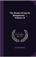 The Works Of Guy De Maupassant ..., Volume 14