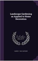 Landscape Gardening as Applied to Home Decoration