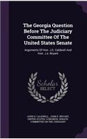 Georgia Question Before The Judiciary Committee Of The United States Senate