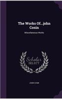 The Works Of...john Cosin: Miscellaneous Works