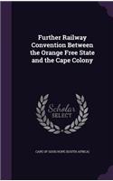 Further Railway Convention Between the Orange Free State and the Cape Colony