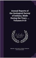 Annual Reports of the Geological Survey of Indiana, Made During the Years ..., Volumes 8-10