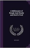 A Millionaire of Rough-And-Ready and Devil's Ford