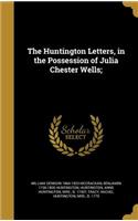 Huntington Letters, in the Possession of Julia Chester Wells;