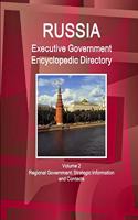 Russia Executive Government Encyclopedic Directory Volume 2 Regional Government: Strategic Information and Contacts