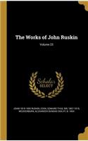 The Works of John Ruskin; Volume 23