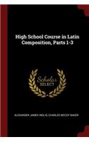 High School Course in Latin Composition, Parts 1-3