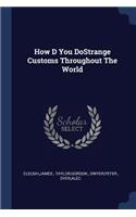 How D You DoStrange Customs Throughout The World