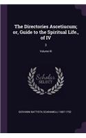 Directories Ascetiucum; or, Guide to the Spiritual Life., of IV: 3; Volume III