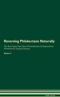 Reversing Phlebectasis Naturally the Raw Vegan Plant-Based Detoxification & Regeneration Workbook for Healing Patients. Volume 2