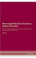 Reversing Pediculosis Corporis: Kidney Filtration The Raw Vegan Plant-Based Detoxification & Regeneration Workbook for Healing Patients.Volume 5