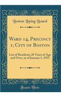 Ward 14, Precinct 1; City of Boston: List of Residents 20 Years of Age and Over, as of January 1, 1951 (Classic Reprint)