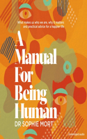 A Manual for Being Human