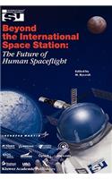 Beyond the International Space Station: The Future of Human Spaceflight