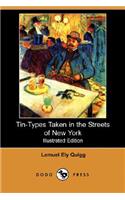 Tin-Types Taken in the Streets of New York (Illustrated Edition) (Dodo Press)