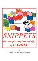 SNIPPETS (bits and pieces of love and life) by CAROLE