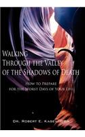 Walking Through the Valley of the Shadows of Death