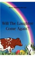 Will The Laughter Come Again