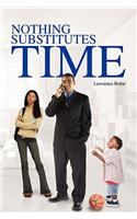 Nothing Substitutes Time