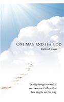 One Man and His God: A Pilgrimage Towards a No Nonsense Faith with a Few Laughs on the Way