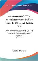 An Account Of The Most Important Public Records Of Great Britain V2