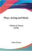 Plays, Acting and Music