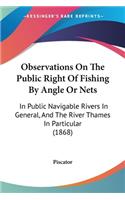 Observations On The Public Right Of Fishing By Angle Or Nets