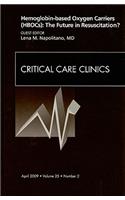 Hemoglobin-Based Oxygen Carriers (Hbocs): The Future in Resuscitation? an Issue of Critical Care Clinics