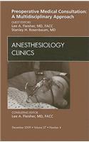 Preoperative Medical Consultation: A Multidisciplinary Approach, an Issue of Anesthesiology Clinics