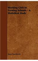 Working Girls In Evening Schools - A Statistical Study