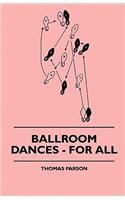 Ballroom Dances - For All