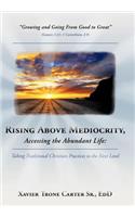 Rising Above Mediocrity, Accessing the Abundant Life