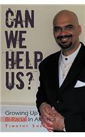 Can We Help Us?: Growing Up Bi-Racial In America
